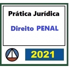 Prática Jurídica Forense: Direito Penal (CERS 2021)